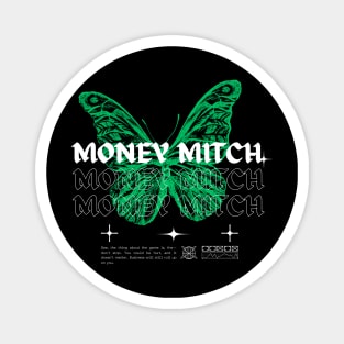 Money Mitch // Butterfly Magnet